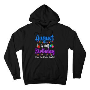 August Is My Birthday Yes The Whole Month Funny August Bday Tall Hoodie