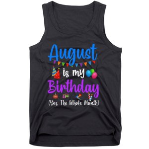 August Is My Birthday Yes The Whole Month Funny August Bday Tank Top