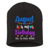 August Is My Birthday Yes The Whole Month Funny August Bday Short Acrylic Beanie