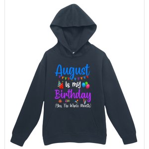 August Is My Birthday Yes The Whole Month Funny August Bday Urban Pullover Hoodie