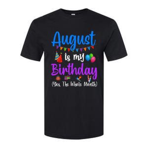 August Is My Birthday Yes The Whole Month Funny August Bday Softstyle CVC T-Shirt