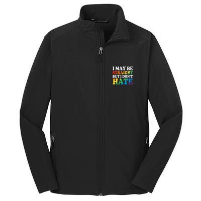 Ally I May Be Straight But I Don't Hate Core Soft Shell Jacket