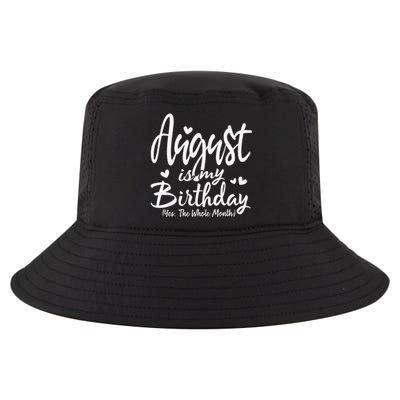 August Is My Birthday Yes The Whole Month Funny Birthday Gif Cool Comfort Performance Bucket Hat