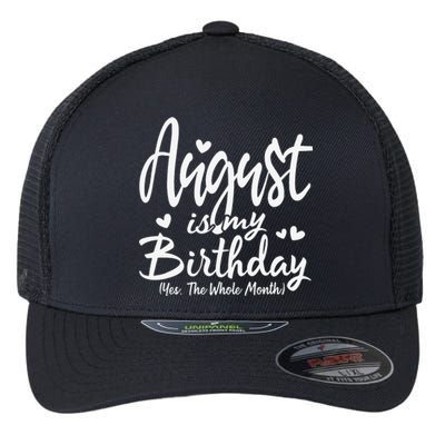 August Is My Birthday Yes The Whole Month Funny Birthday Gif Flexfit Unipanel Trucker Cap