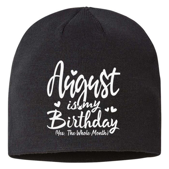 August Is My Birthday Yes The Whole Month Funny Birthday Gif Sustainable Beanie