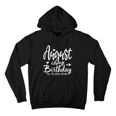 August Is My Birthday Yes The Whole Month Funny Birthday Gif Tall Hoodie