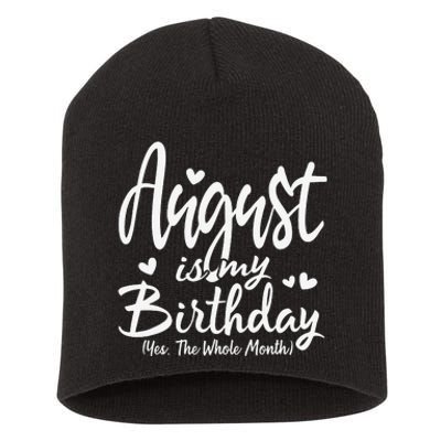 August Is My Birthday Yes The Whole Month Funny Birthday Gif Short Acrylic Beanie