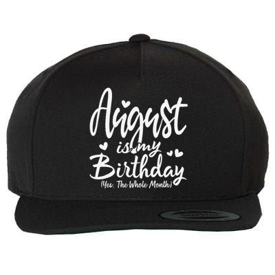 August Is My Birthday Yes The Whole Month Funny Birthday Gif Wool Snapback Cap