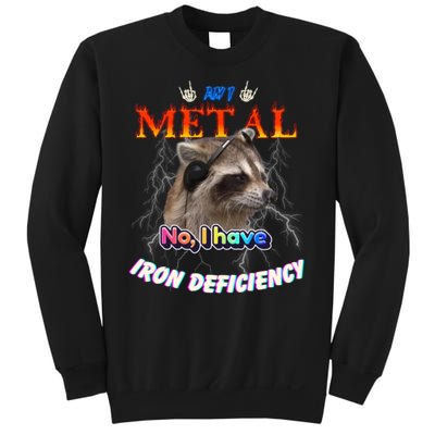 Am I Metal No I Have Iron Deficiency Meme Sweatshirt