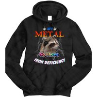 Am I Metal No I Have Iron Deficiency Meme Tie Dye Hoodie