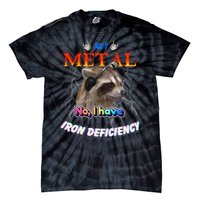 Am I Metal No I Have Iron Deficiency Meme Tie-Dye T-Shirt