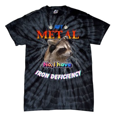 Am I Metal No I Have Iron Deficiency Meme Tie-Dye T-Shirt