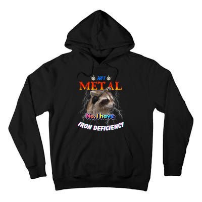 Am I Metal No I Have Iron Deficiency Meme Tall Hoodie