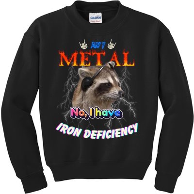 Am I Metal No I Have Iron Deficiency Meme Kids Sweatshirt