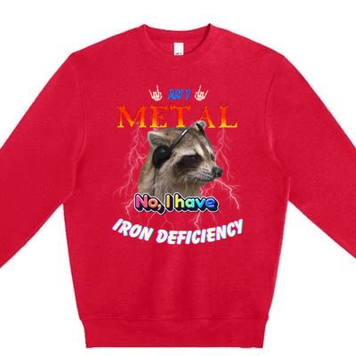 Am I Metal No I Have Iron Deficiency Meme Premium Crewneck Sweatshirt