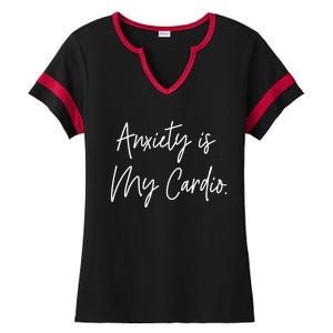 Anxiety Is My Cardio Funny Anxious Nervous People Gift Meaningful Gift Ladies Halftime Notch Neck Tee