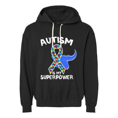 Autism Is My Superpower Awareness Support Family Autism Meaningful Gift Garment-Dyed Fleece Hoodie