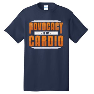 Advocacy Is My Cardio Legal Services Future Victim Advocate Tall T-Shirt