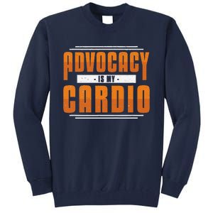 Advocacy Is My Cardio Legal Services Future Victim Advocate Tall Sweatshirt