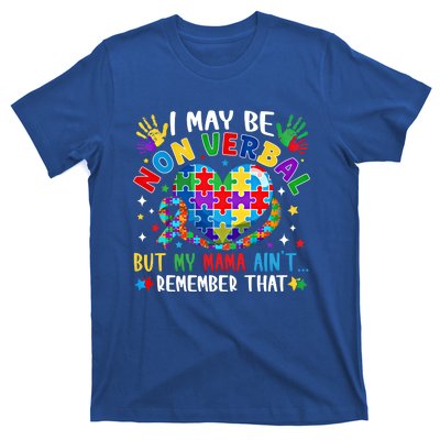 Autism I May Be Non Verbal But My Mama AinT Remember That Cool Gift T-Shirt