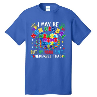 Autism I May Be Non Verbal But My Mama AinT Remember That Cool Gift Tall T-Shirt