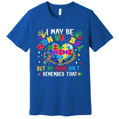 Autism I May Be Non Verbal But My Mama AinT Remember That Cool Gift Premium T-Shirt