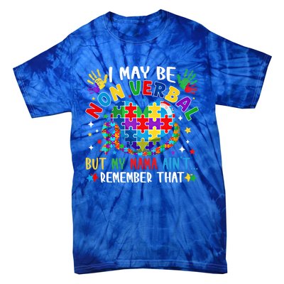 Autism I May Be Non Verbal But My Mama AinT Remember That Cool Gift Tie-Dye T-Shirt