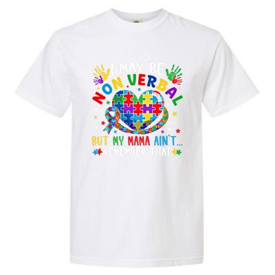 Autism I May Be Non Verbal But My Mama AinT Remember That Cool Gift Garment-Dyed Heavyweight T-Shirt