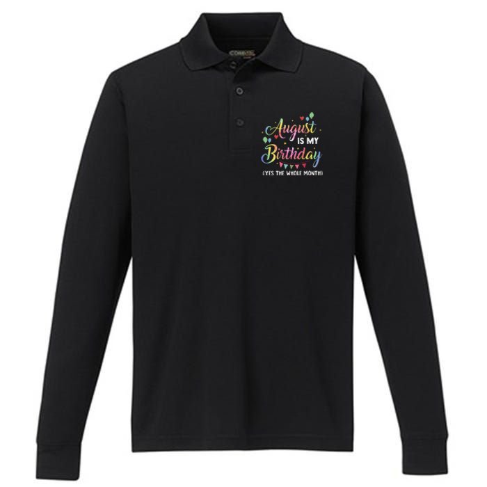 August Is My Birthday Yes The Whole Month August Birthday Performance Long Sleeve Polo