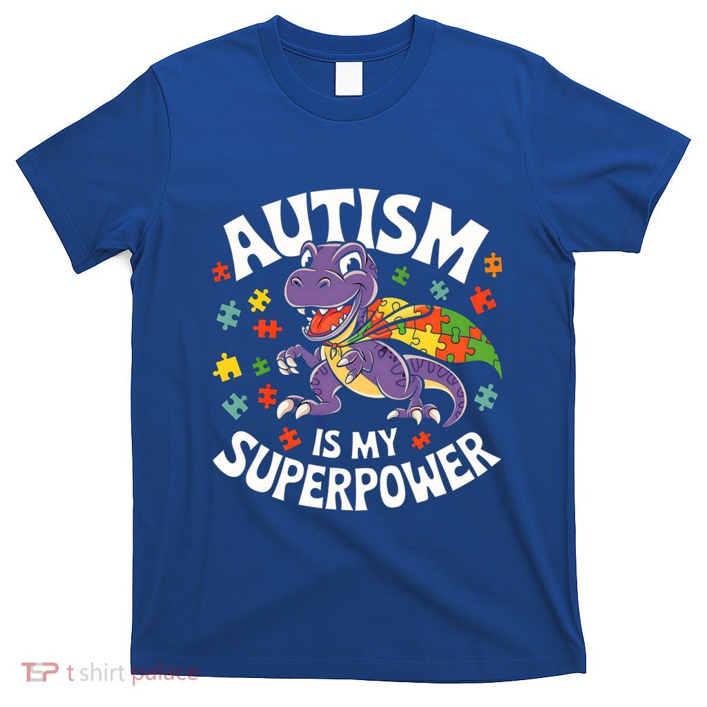Autism Is My Superpower Strong Velociraptor Autism Awareness Funny Gift T-Shirt