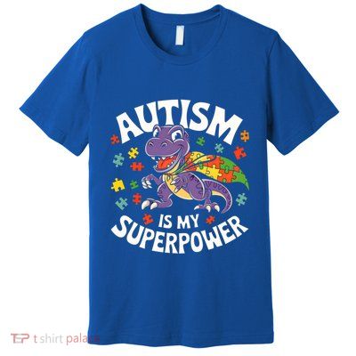 Autism Is My Superpower Strong Velociraptor Autism Awareness Funny Gift Premium T-Shirt