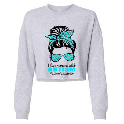 Autism Infinity Messy Bun I Love Someone With Autism Gift Cropped Pullover Crew