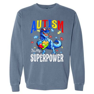 Autism Is My Super Power Autism Awareness Dinosaur Gift Garment-Dyed Sweatshirt