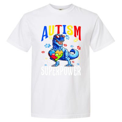 Autism Is My Super Power Autism Awareness Dinosaur Gift Garment-Dyed Heavyweight T-Shirt