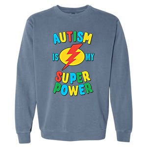 Autism Is My Superpower Gift Garment-Dyed Sweatshirt