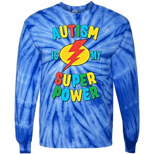 Autism Is My Superpower Gift Tie-Dye Long Sleeve Shirt