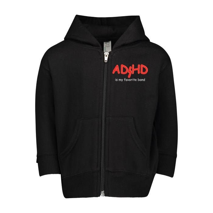 Adhd Is My Favorite Band Toddler Zip Fleece Hoodie