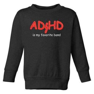 Adhd Is My Favorite Band Toddler Sweatshirt