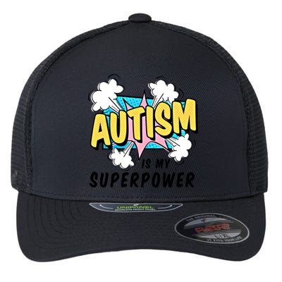 Autism Is My Superpower / Raise Awareness Autistic Support Great Gift Flexfit Unipanel Trucker Cap