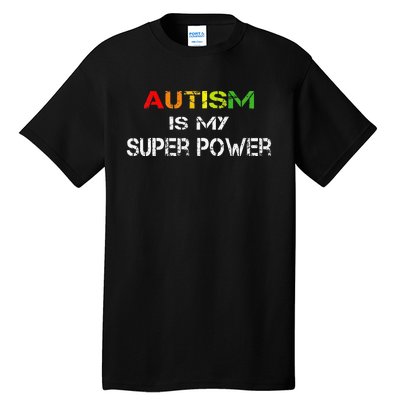 Autism Is My Super Power, Autism Awareness Gift For Tall T-Shirt