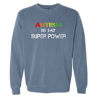 Autism Is My Super Power, Autism Awareness Gift For Garment-Dyed Sweatshirt