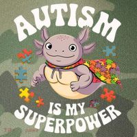 Autism Is My Super Power Strong Axolotl Autism Awareness Gift Legacy Tie Dye Trucker Hat