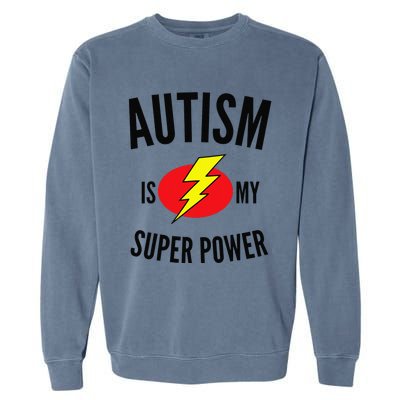 Autism Is My Super Power Autism Awareness Garment-Dyed Sweatshirt