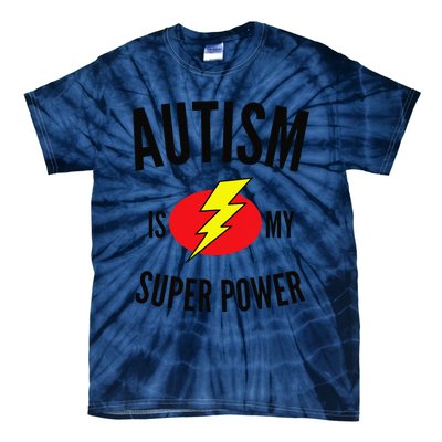 Autism Is My Super Power Autism Awareness Tie-Dye T-Shirt