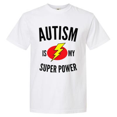 Autism Is My Super Power Autism Awareness Garment-Dyed Heavyweight T-Shirt