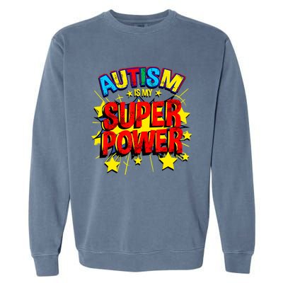 Autism Is My Superpower Autism Awareness Garment-Dyed Sweatshirt