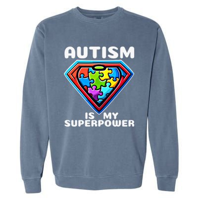 Autism Is My Superpower Superhero Gift Garment-Dyed Sweatshirt