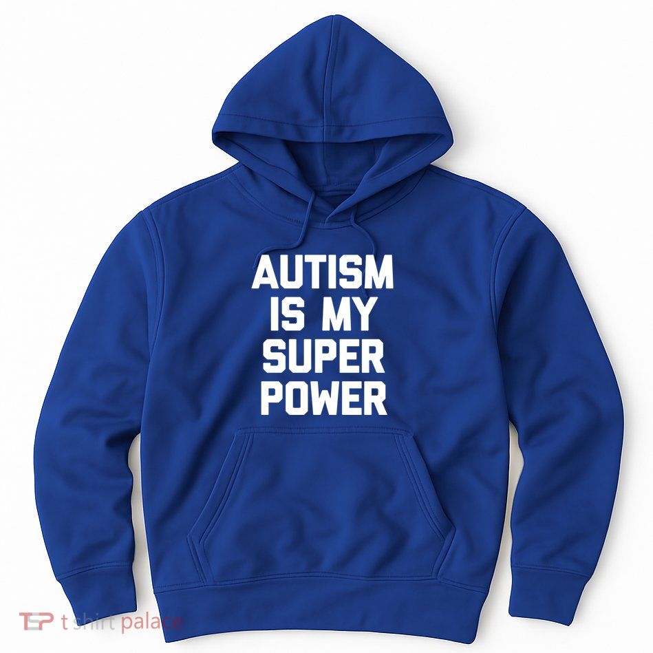 Autism Is My Superpower Meaningful Gift Funny Saying Cool Autistic Gift Hoodie
