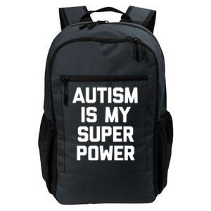 Autism Is My Superpower Meaningful Gift Funny Saying Cool Autistic Gift Daily Commute Backpack