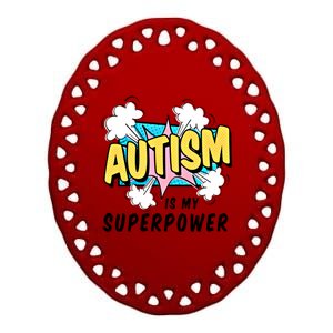 Autism Is My Superpower / Raise Awareness Autistic Support Great Gift Ceramic Oval Ornament